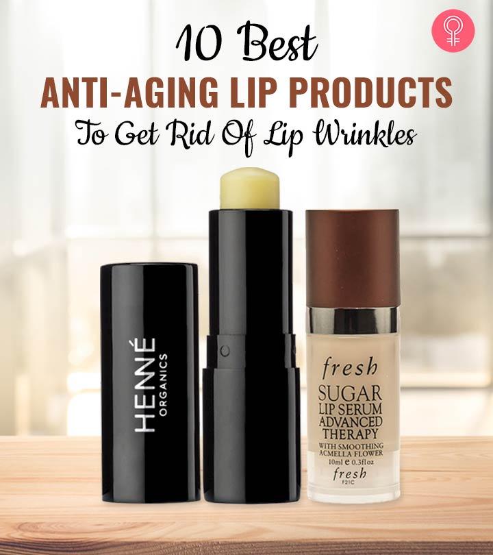 10 Best AntiAging Lip Products To Get Rid Of Lip Wrinkles