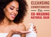 13 Best Cleansing Conditioners For Co-Washing Natural Hair – 2022