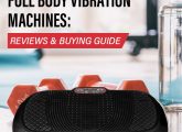 Top 15 Full Body Vibration Machines – 2022 Update