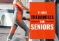 11 Best Treadmills For Seniors (2022)...