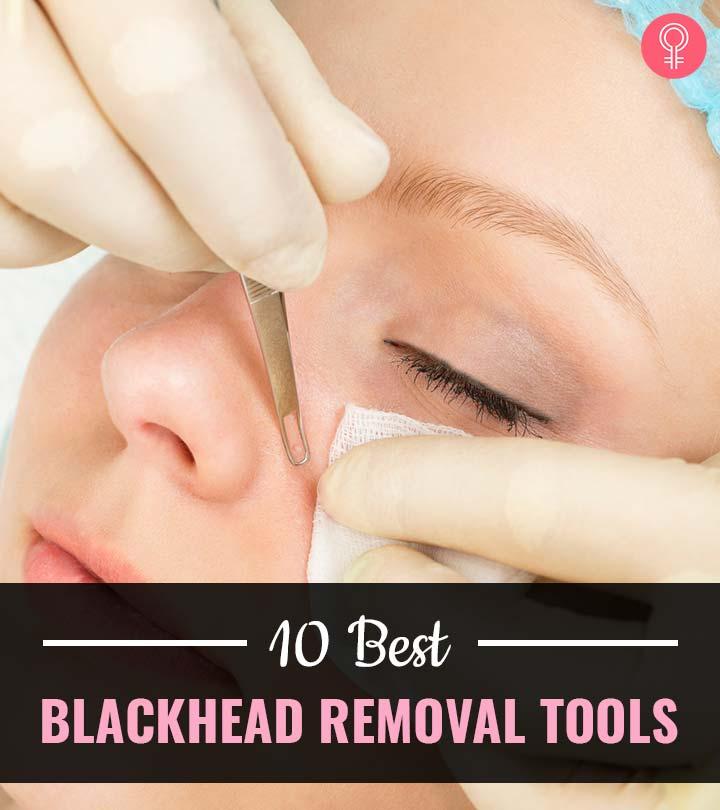 10 Best Blackhead Removal Tools & How To Use Them Safely – 2022