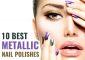10 Best Metallic Nail Polishes Of 2022