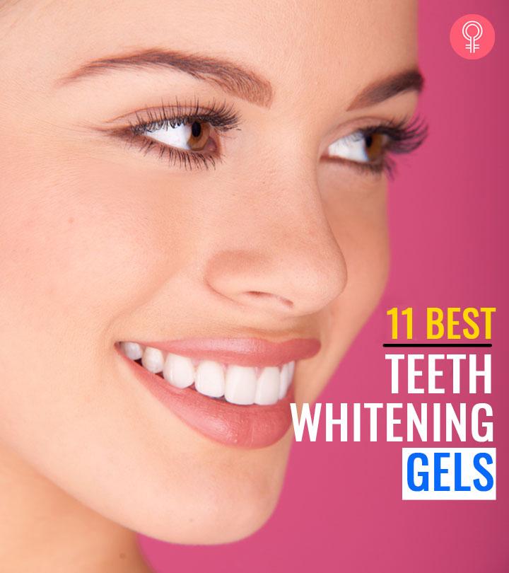 11 Best Teeth Whitening Gels For A Bright Smile 2023