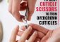 15 Best Cuticle Scissors For Beautifu...