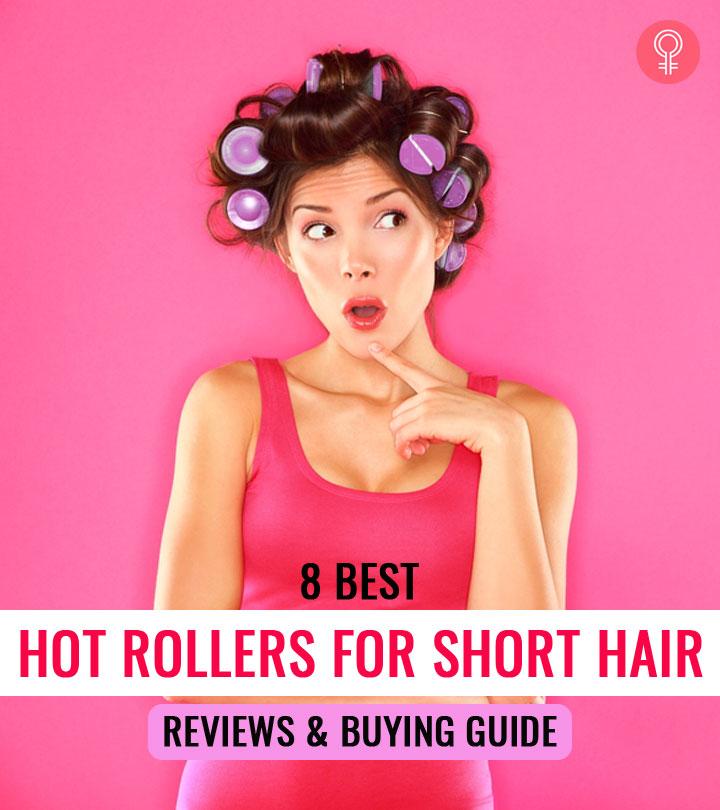 8 Best Hot Rollers For Short Hair (2023) – Reviews And Buying Guide