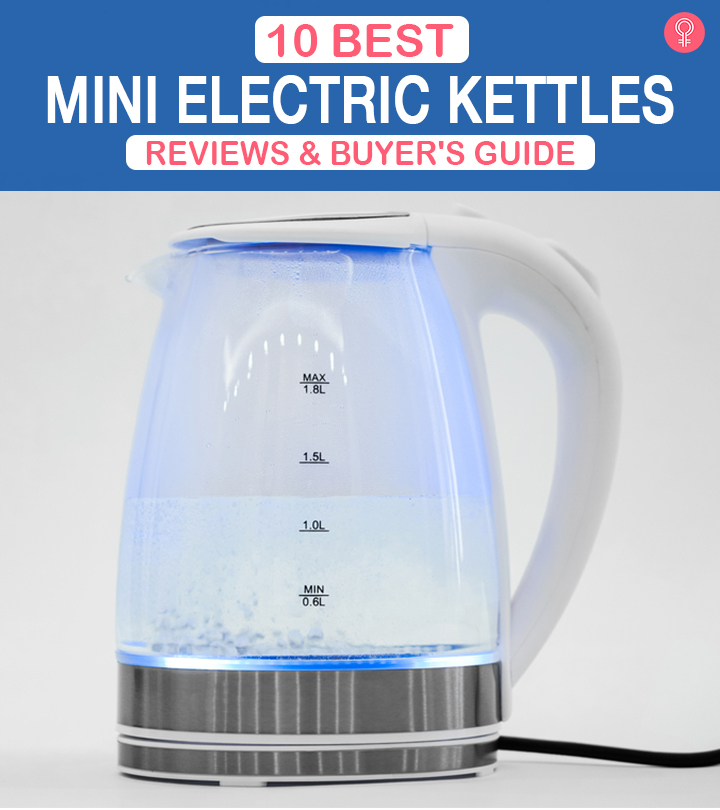 10 Best Mini Electric Kettles Of 2022 – Reviews & Buyer’s Guide