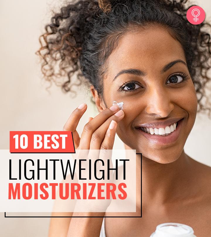 10 Best Lightweight Moisturizers For All Skin Types – 2023