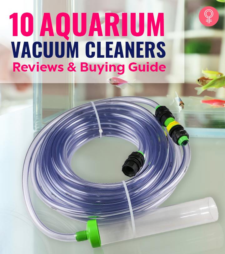 10 Best Aquarium Vacuum Cleaners (2020) – Reviews And Buying Guide