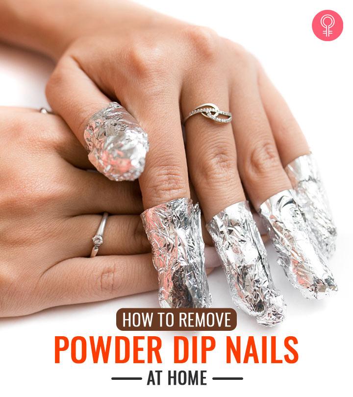 How To Remove Dip Nails At Home – A Comprehensive Guide