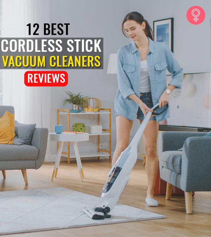 12 Best Cordless Stick Vacuum Cleaners – Reviews