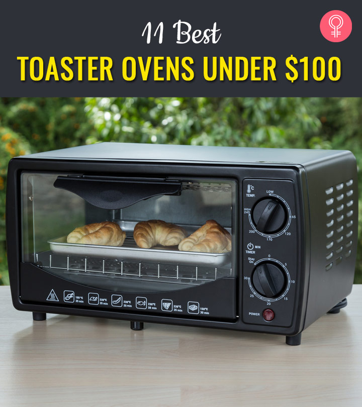 The 11 Best Toaster Ovens Under 100