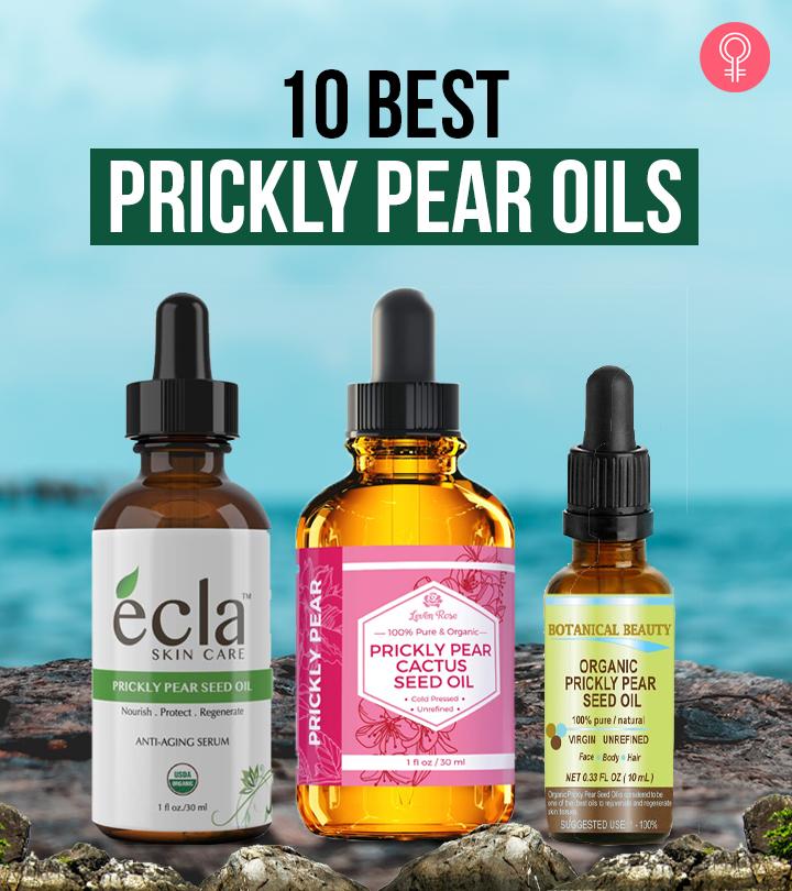 10 Best Prickly Pear Oils For Gorgeous Skin – 2023