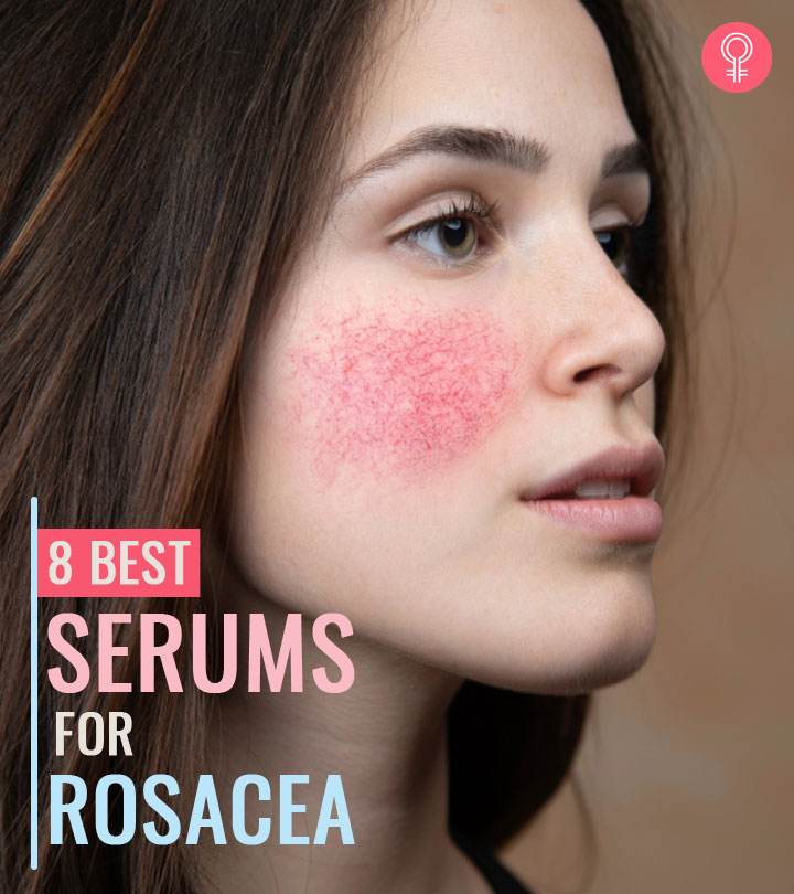 8 Best Serums For Rosacea – 2022