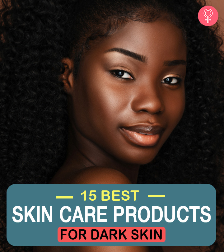 15 Best Skin Care Products For Dark Skin – Our Top Picks For 2022