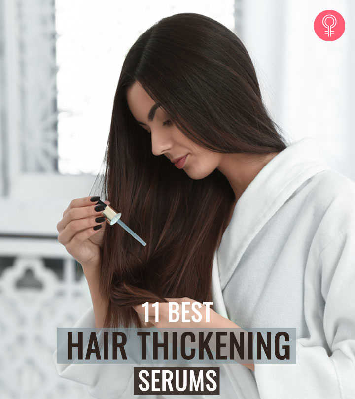 These Are The 11 Best Hair Thickening Serums To Try In 2022