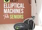 9 Best Elliptical Machines Good For S...