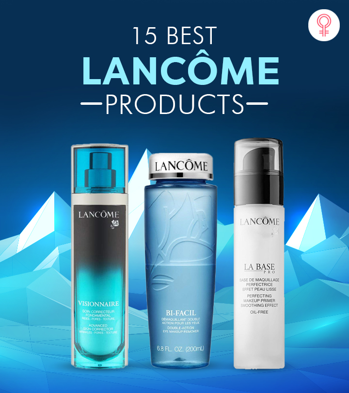 15 Best LANCÔME Products Of 2023