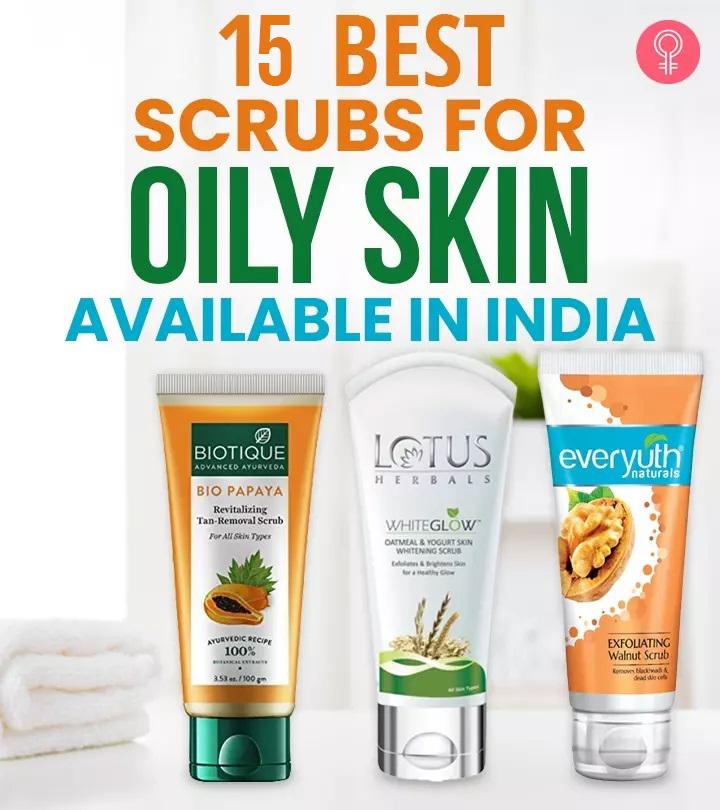 15 Best Scrubs For Oily Skin Of 2021 In India