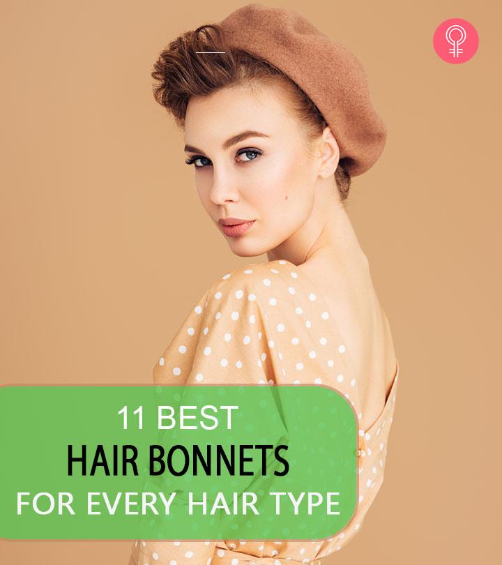 11 Best Hair Bonnets For Every Hair Type – 2021