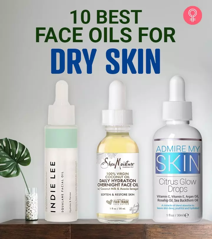 10 Best Face Oils For Dry Skin