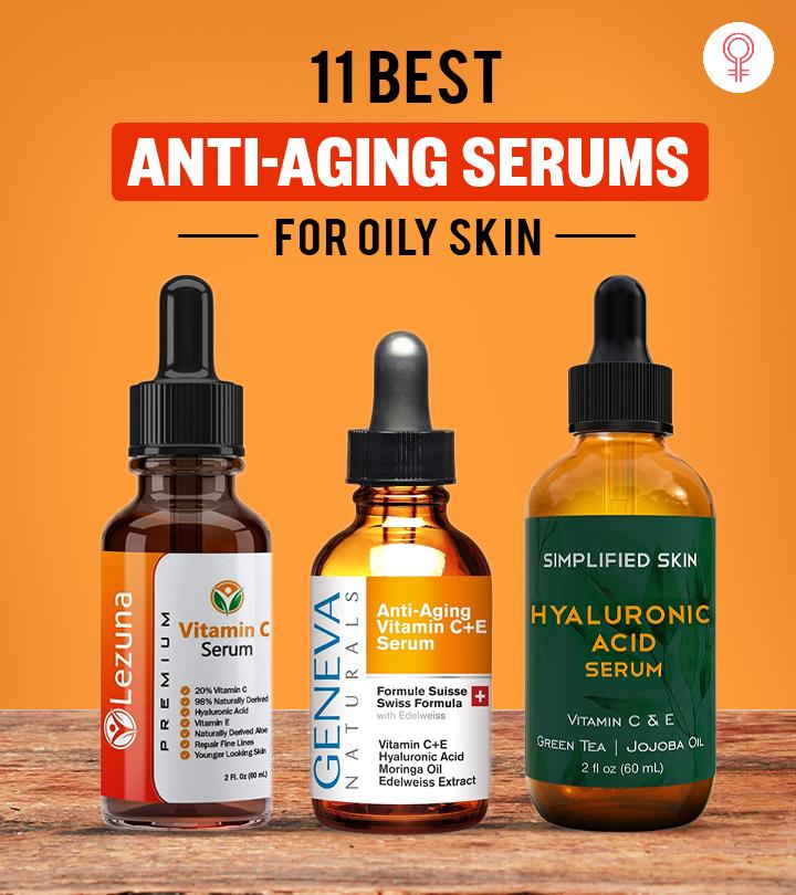 11 Best Anti Aging Serums For Oily Skin