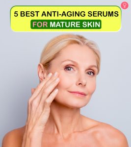 5 Best Anti-Aging Serums For Women Ov...