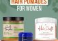 The 13 Best Hair Pomades For Women to Try in 2023