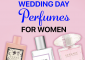 11 Best Wedding Day Perfumes To Keep ...