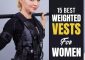Top 15 Weighted Vests For Women To Buy Online In 2022