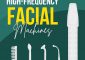 7 Best High Frequency Facial Machines...