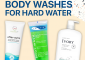 7 Best Body Washes For Hard Water