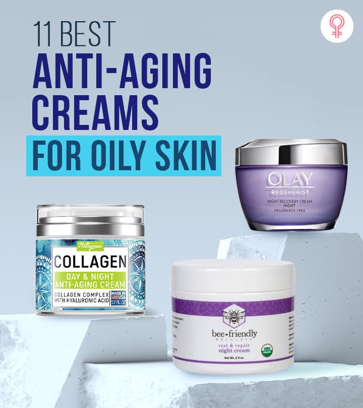 11 Best AntiAging Creams For Oily Skin