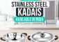 12 Best Stainless Steel Kadais In Ind...