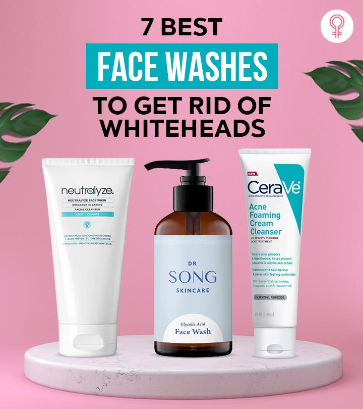 7 Best Face Washes For Whiteheads To Clear Your Skin