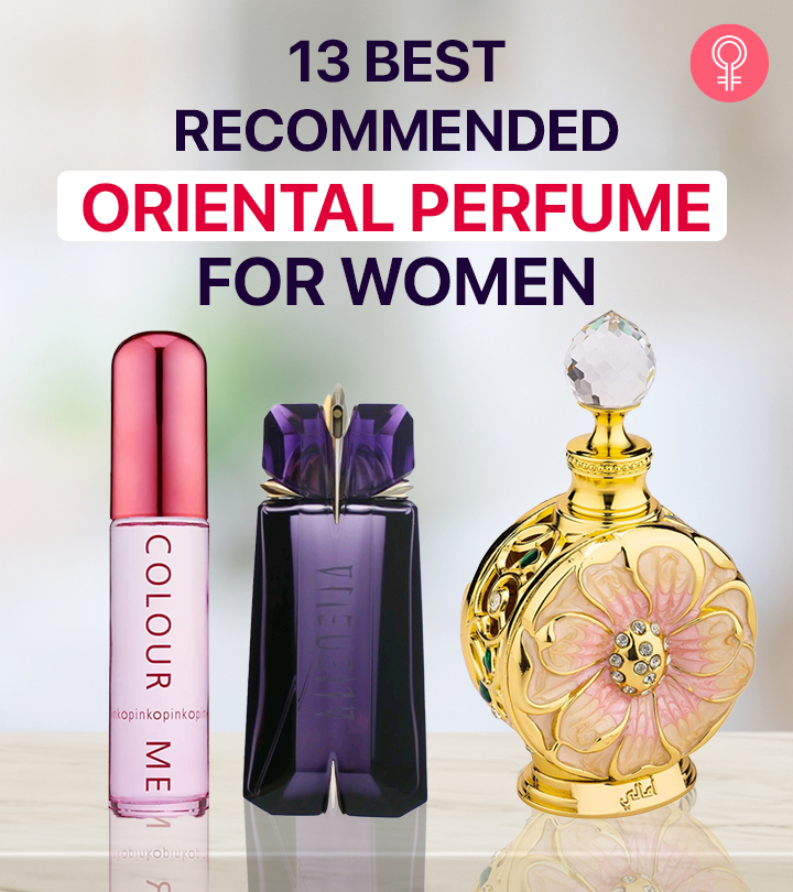 13 Best Smelling Oriental Perfumes Of All Time For Women