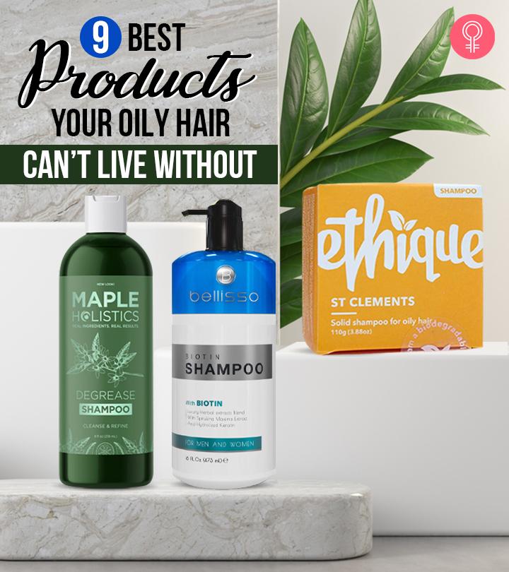 9 Best Products For Oily Hair That Are Tried And Tested - 2022