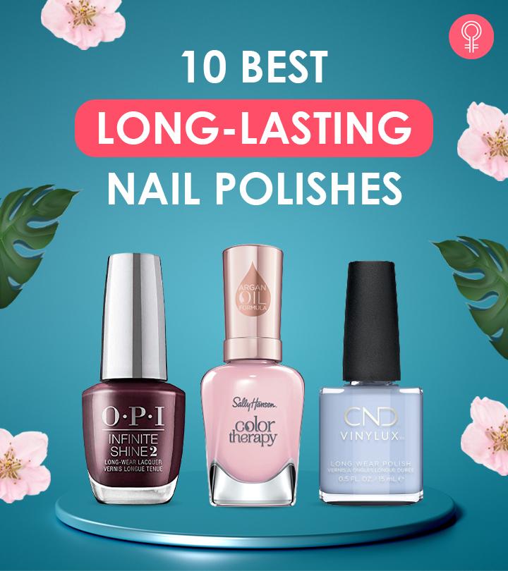 10 Best Long-Lasting Nail Polishes For A Salon-Like Finish