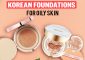 The 11 Best Korean Foundations For Oi...