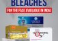 8 Best Bleaches For The Face In India...
