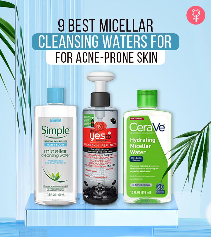 9 Best Micellar Cleansing Waters For Acne-Prone Skin