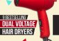 9 Best Dual Voltage Hair Dryers Of 20...