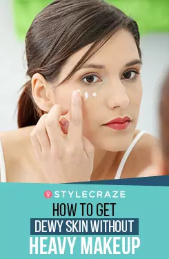 How To Get Dewy Skin Without Heavy Makeup