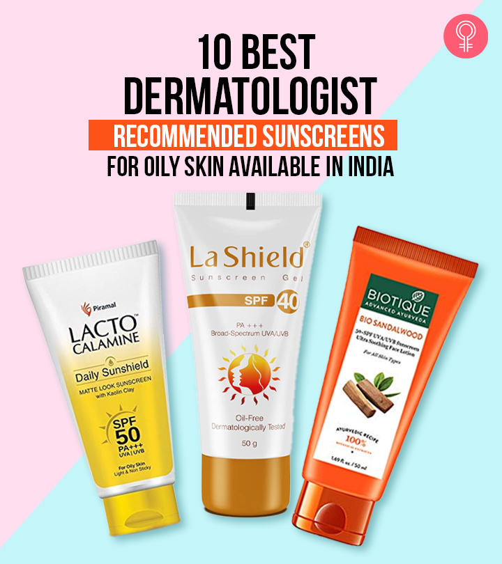 10 Best Dermatologist Recommended Sunscreens For Oily Skin Available In India