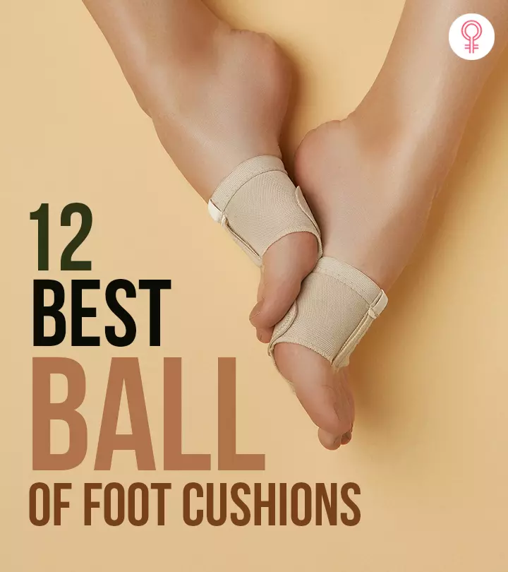 12 Best Ball Of Foot Cushions (2024), As Per An Orthopedician