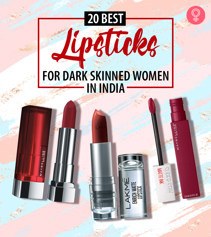 20 Best Lipsticks For Dark Skinned Women In India – Buying Guide