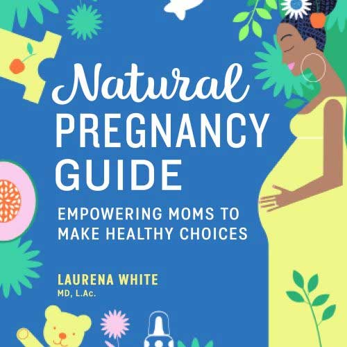 Natural Pregnancy Guide: Empowering Moms To Make Healthy Choices