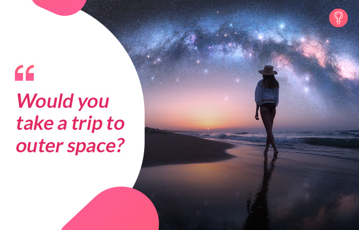 Would you take a trip to outer space?