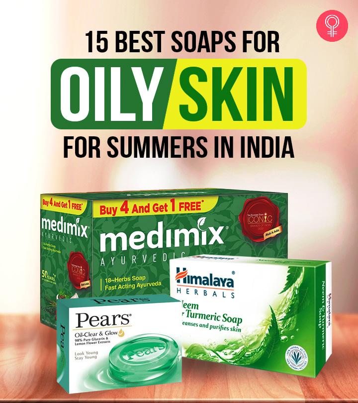 15 Best Soaps For Oily Skin In Summer Available In India 2022