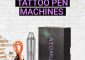 10 Best Tattoo Pen Machines Of 2023: Benefits & Buying Guide