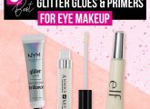 Best Drugstore Glitter Glues & Primers For Eye Makeup